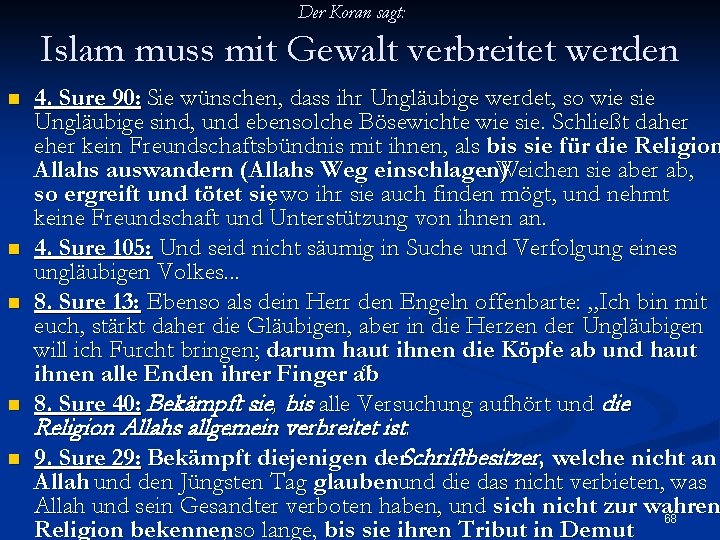 Der Koran sagt: Islam muss mit Gewalt verbreitet werden n n 4. Sure 90: