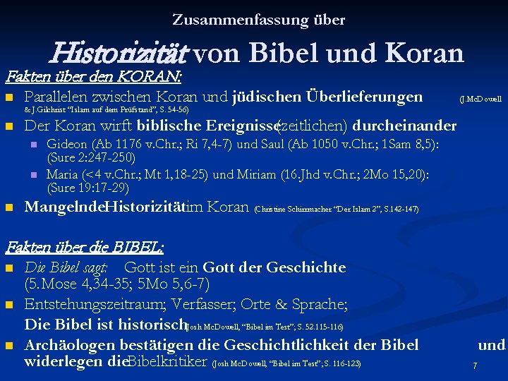 Zusammenfassung über Historizität von Bibel und Koran Fakten über den KORAN: n Parallelen zwischen