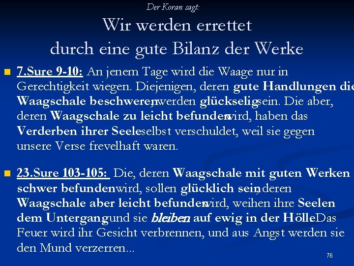 Der Koran sagt: Wir werden errettet durch eine gute Bilanz der Werke n 7.