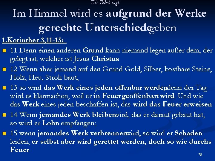 Die Bibel sagt: Im Himmel wird es aufgrund der Werke gerechte Unterschiedegeben 1. Korinther