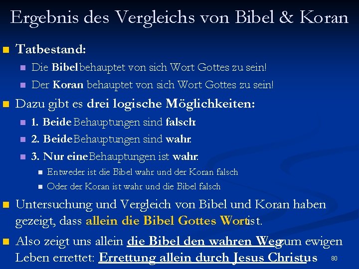 Ergebnis des Vergleichs von Bibel & Koran n Tatbestand: n n n Die Bibel