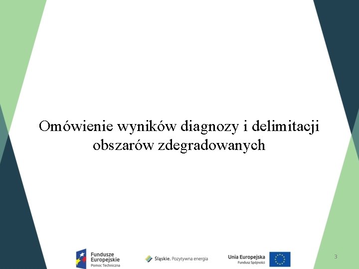 Omówienie wyników diagnozy i delimitacji obszarów zdegradowanych 3 