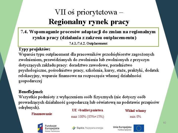 VII oś priorytetowa – Regionalny rynek pracy 7. 4. Wspomaganie procesów adaptacji do zmian