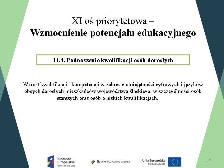 XI oś priorytetowa – Wzmocnienie potencjału edukacyjnego 11. 4. Podnoszenie kwalifikacji osób dorosłych Wzrost