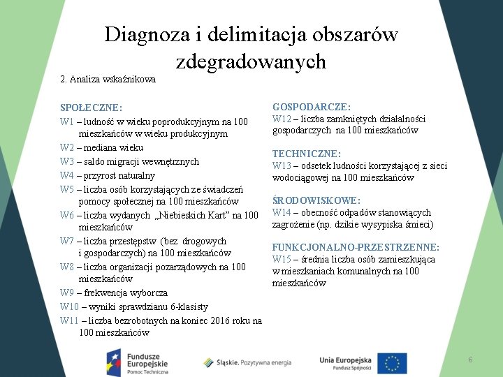 Diagnoza i delimitacja obszarów zdegradowanych 2. Analiza wskaźnikowa SPOŁECZNE: W 1 – ludność w