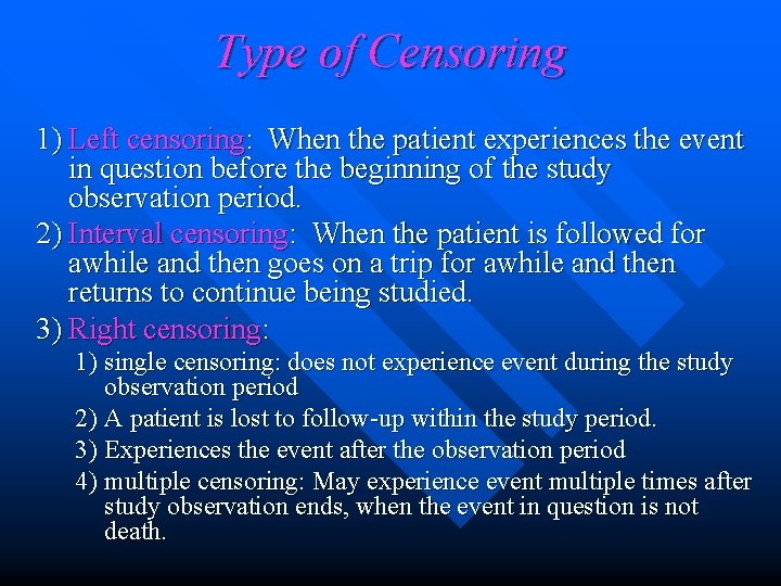Type of Censoring 1) Left censoring: When the patient experiences the event in question