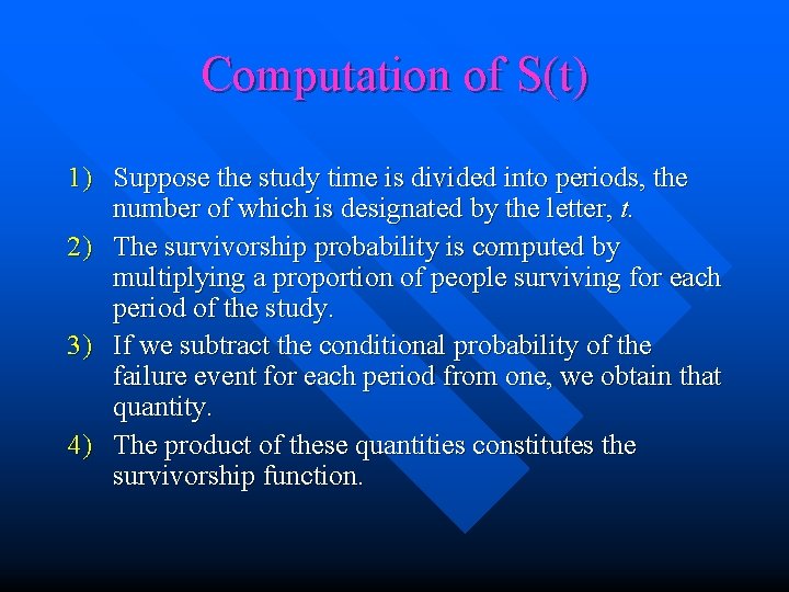 Computation of S(t) 1) Suppose the study time is divided into periods, the number