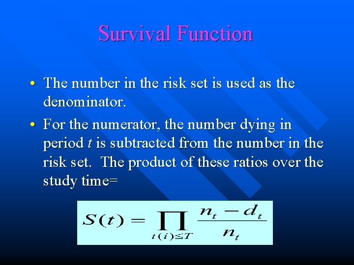 Survival Function • The number in the risk set is used as the denominator.