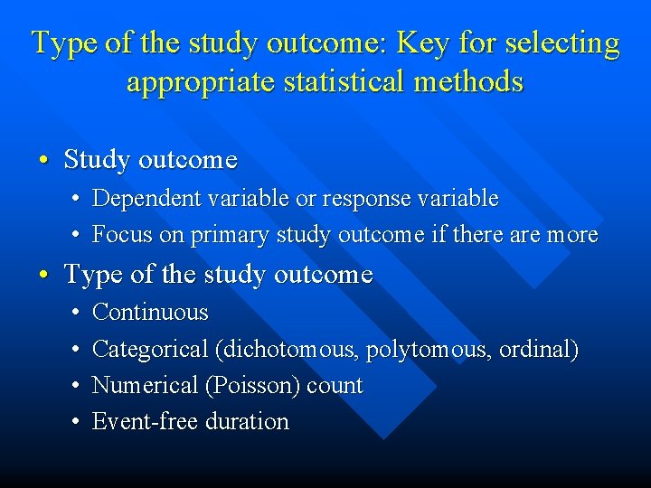 Type of the study outcome: Key for selecting appropriate statistical methods • Study outcome