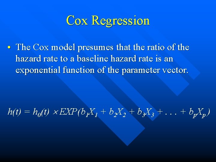 Cox Regression • The Cox model presumes that the ratio of the hazard rate