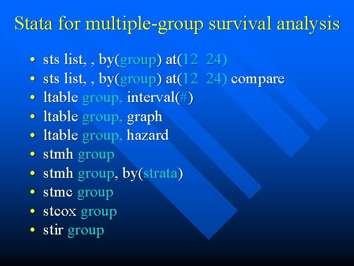 Stata for multiple-group survival analysis • • • sts list, , by(group) at(12 24)