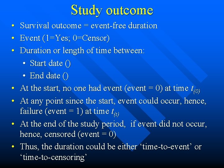Study outcome • • Survival outcome = event-free duration Event (1=Yes; 0=Censor) Duration or