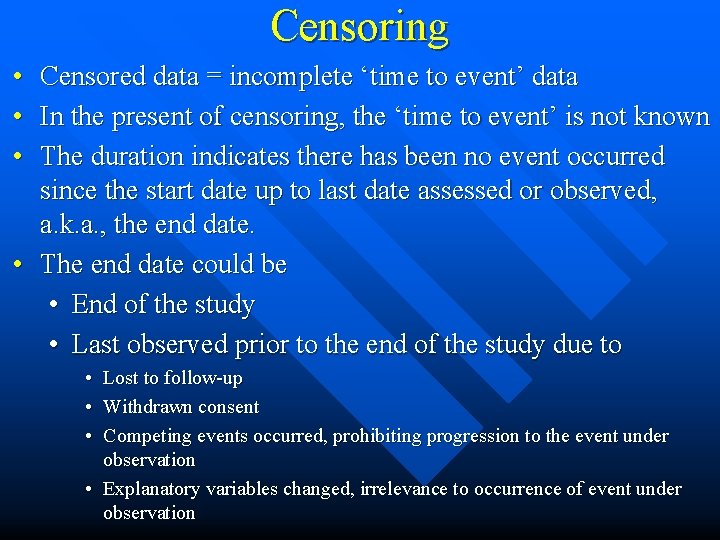 Censoring • Censored data = incomplete ‘time to event’ data • In the present