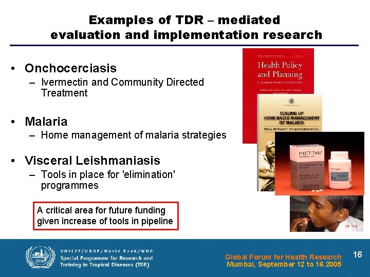 Examples of TDR – mediated evaluation and implementation research • Onchocerciasis – Ivermectin and