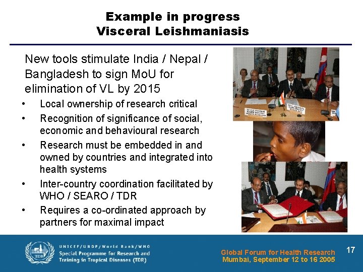 Example in progress Visceral Leishmaniasis New tools stimulate India / Nepal / Bangladesh to