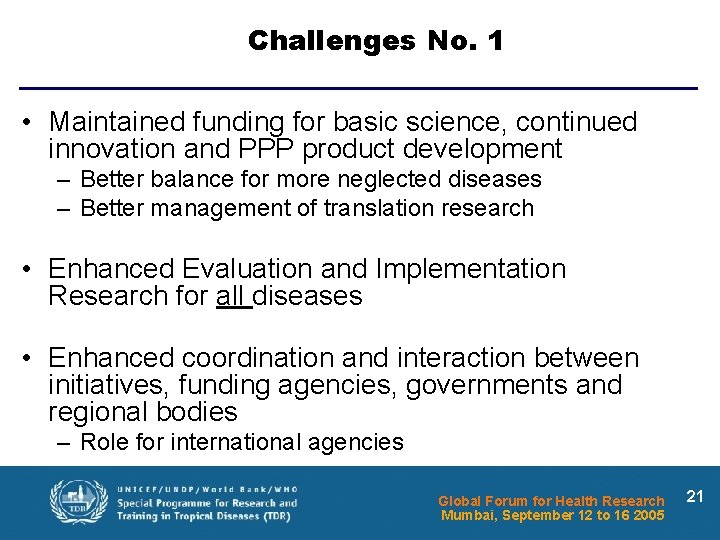 Challenges No. 1 • Maintained funding for basic science, continued innovation and PPP product