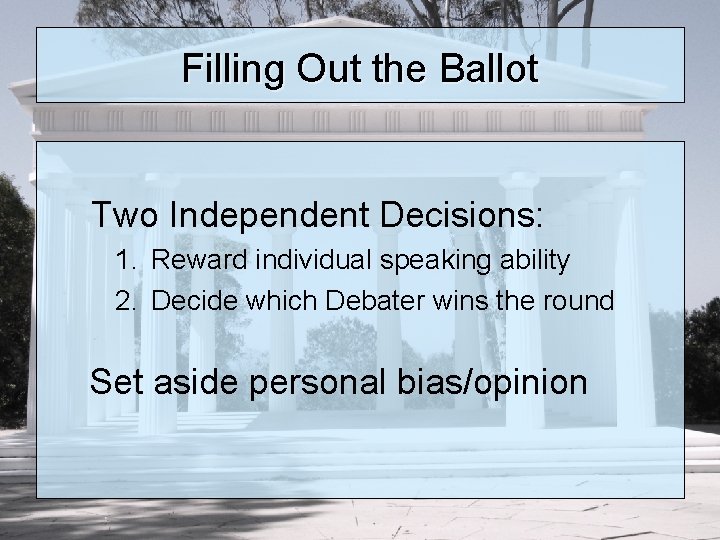 Filling Out the Ballot Two Independent Decisions: 1. Reward individual speaking ability 2. Decide