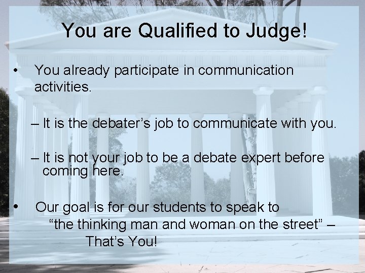 You are Qualified to Judge! • You already participate in communication activities. – It