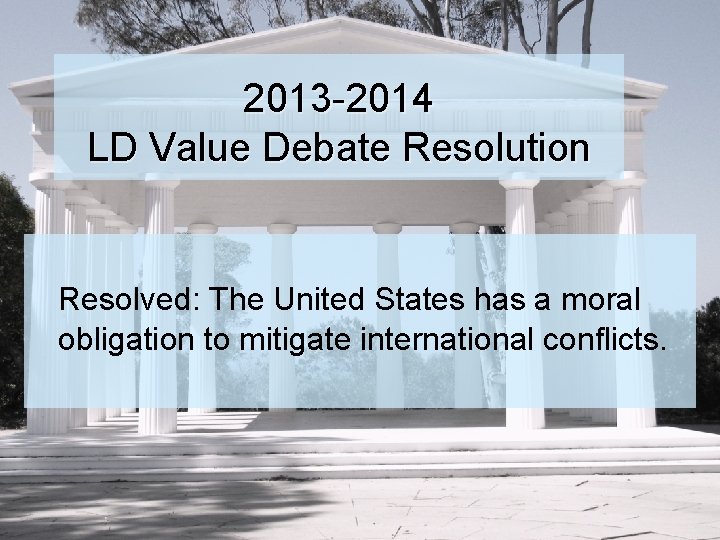 2013 -2014 LD Value Debate Resolution Resolved: The United States has a moral obligation