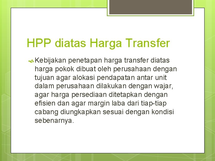 HPP diatas Harga Transfer Kebijakan penetapan harga transfer diatas harga pokok dibuat oleh perusahaan