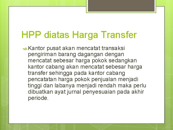 HPP diatas Harga Transfer Kantor pusat akan mencatat transaksi pengiriman barang dagangan dengan mencatat