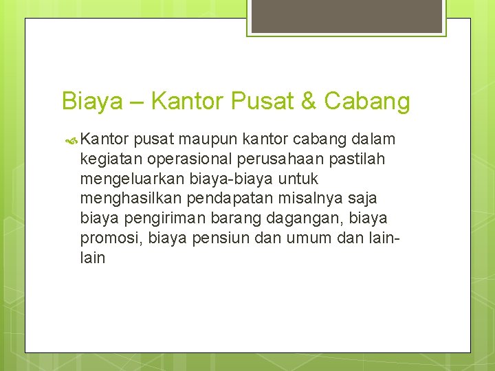 Biaya – Kantor Pusat & Cabang Kantor pusat maupun kantor cabang dalam kegiatan operasional