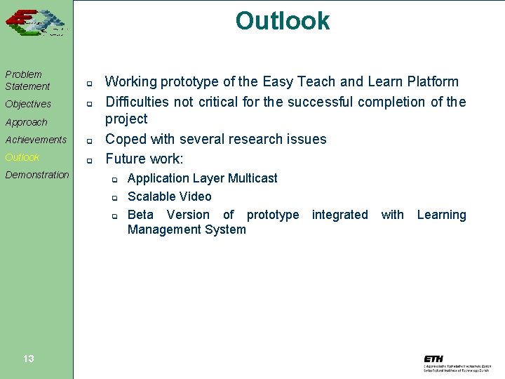 Outlook Problem Statement q Objectives q Approach Achievements q Outlook q Demonstration Working prototype