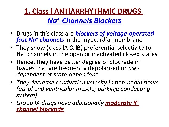 1. Class I ANTIARRHYTHMIC DRUGS Na+-Channels Blockers • Drugs in this class are blockers