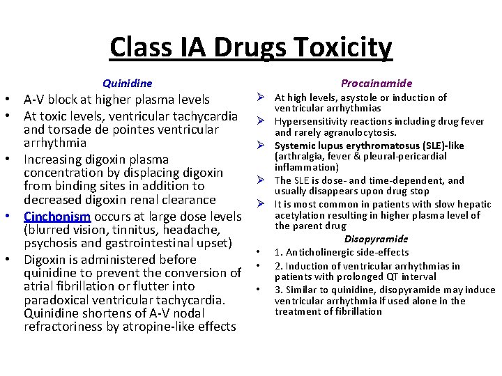 Class IA Drugs Toxicity Quinidine • A-V block at higher plasma levels • At