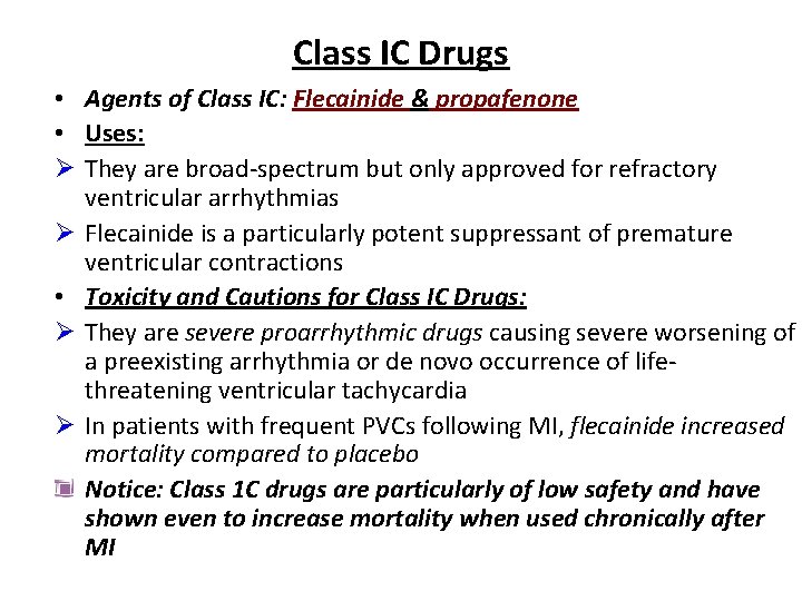 Class IC Drugs • Agents of Class IC: Flecainide & propafenone • Uses: Ø