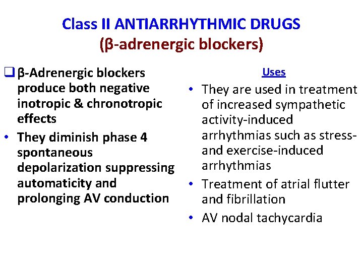 Class II ANTIARRHYTHMIC DRUGS (β-adrenergic blockers) Uses q β-Adrenergic blockers produce both negative •