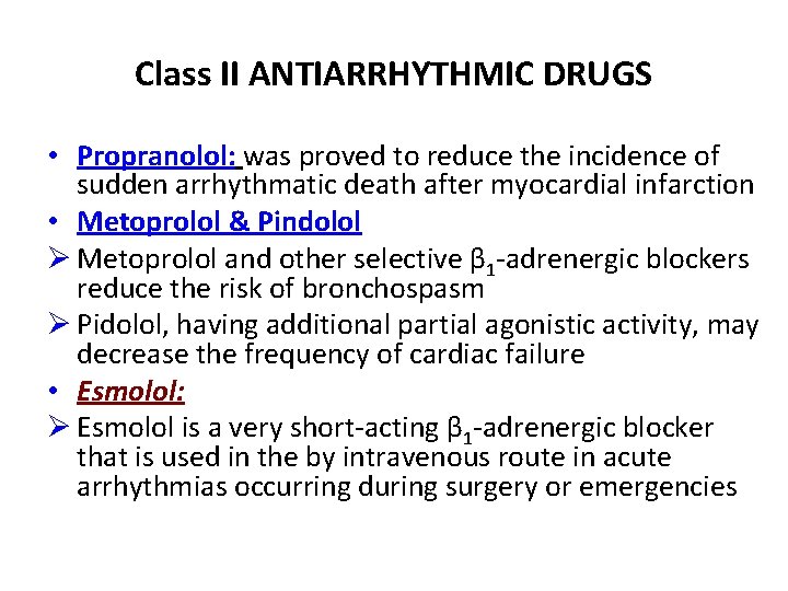 Class II ANTIARRHYTHMIC DRUGS • Propranolol: was proved to reduce the incidence of sudden