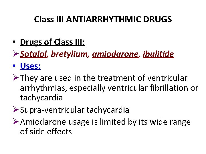 Class III ANTIARRHYTHMIC DRUGS • Drugs of Class III: Ø Sotalol, bretylium, amiodarone, ibulitide