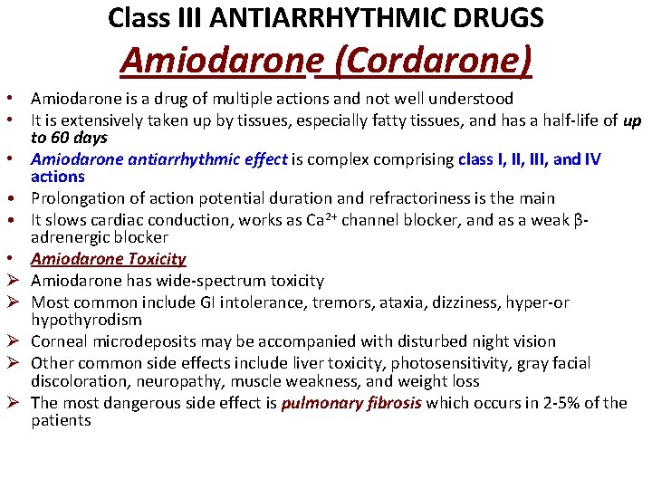 Class III ANTIARRHYTHMIC DRUGS Amiodarone (Cordarone) • Amiodarone is a drug of multiple actions