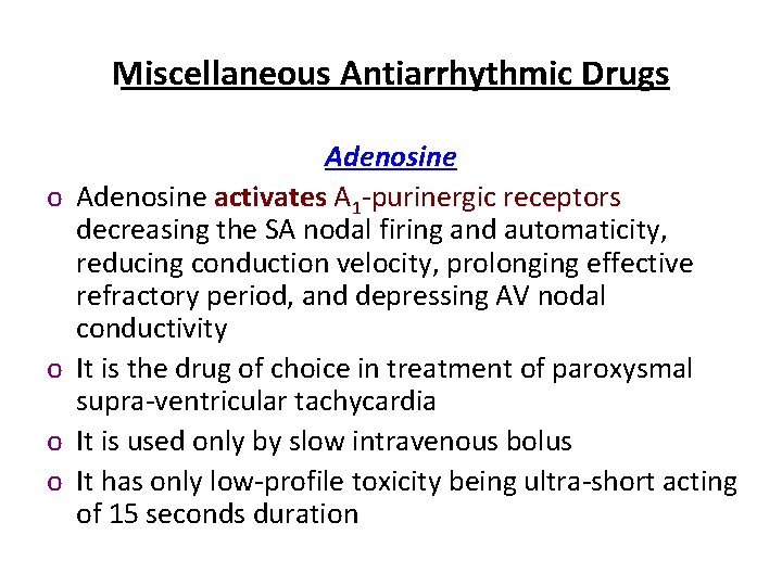 Miscellaneous Antiarrhythmic Drugs o o Adenosine activates A 1 -purinergic receptors decreasing the SA