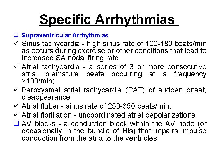 Specific Arrhythmias q Supraventricular Arrhythmias Sinus tachycardia - high sinus rate of 100 -180