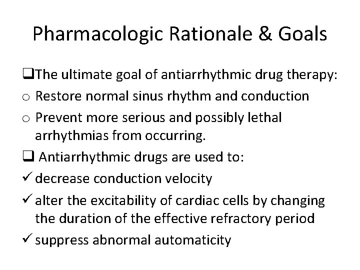 Pharmacologic Rationale & Goals q. The ultimate goal of antiarrhythmic drug therapy: o Restore