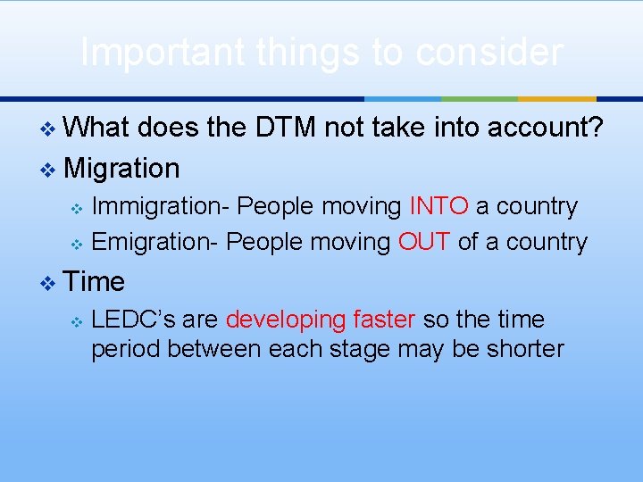 Important things to consider v What does the DTM not take into account? v