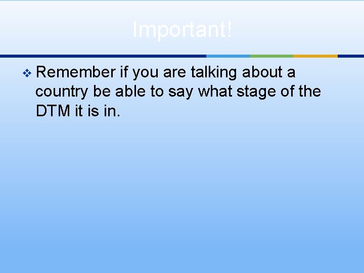 Important! v Remember if you are talking about a country be able to say