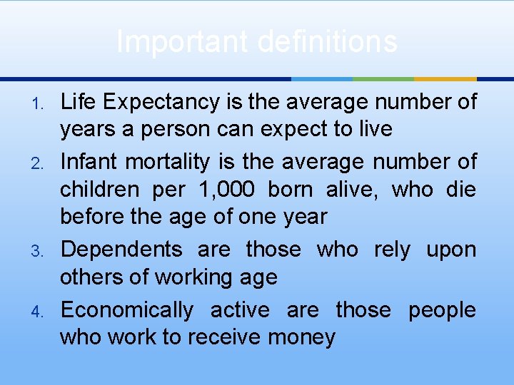 Important definitions 1. 2. 3. 4. Life Expectancy is the average number of years