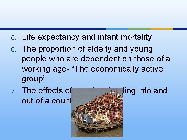 5. 6. 7. Life expectancy and infant mortality The proportion of elderly and young