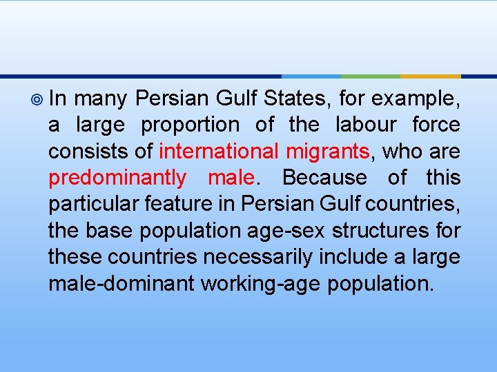 ¥ In many Persian Gulf States, for example, a large proportion of the labour