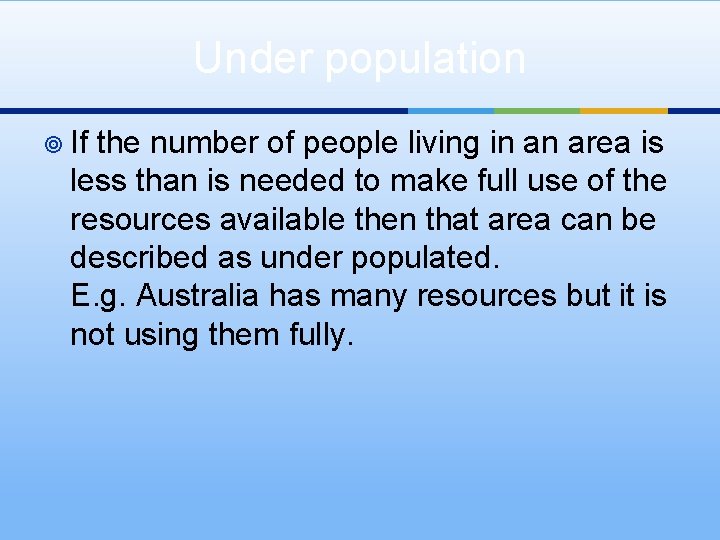 Under population ¥ If the number of people living in an area is less