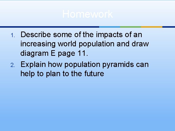 Homework 1. 2. Describe some of the impacts of an increasing world population and