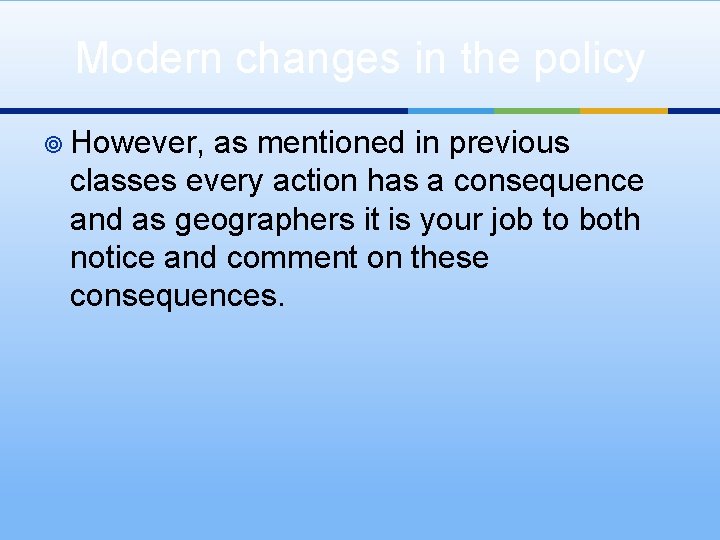 Modern changes in the policy ¥ However, as mentioned in previous classes every action