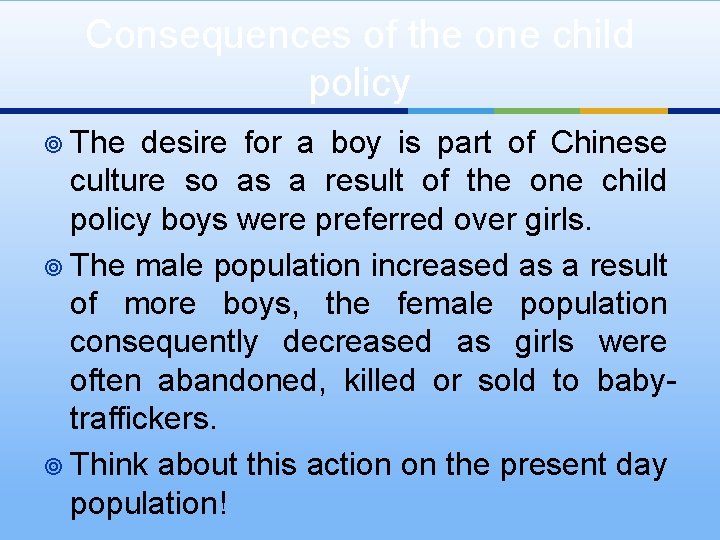 Consequences of the one child policy ¥ The desire for a boy is part