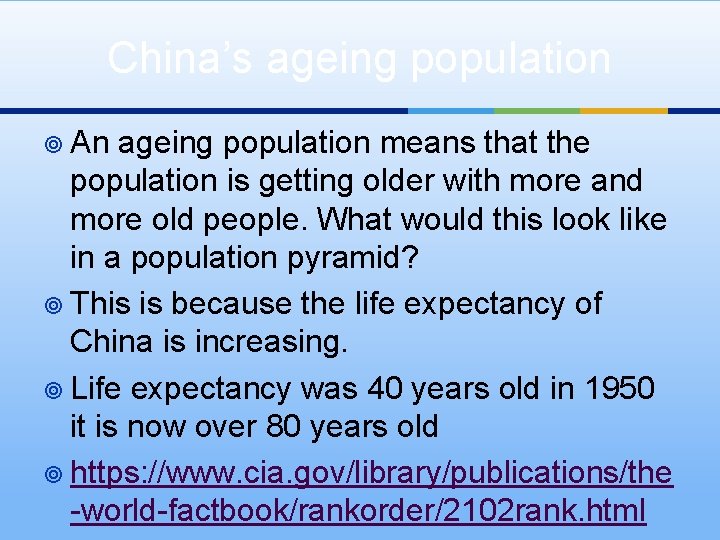 China’s ageing population ¥ An ageing population means that the population is getting older
