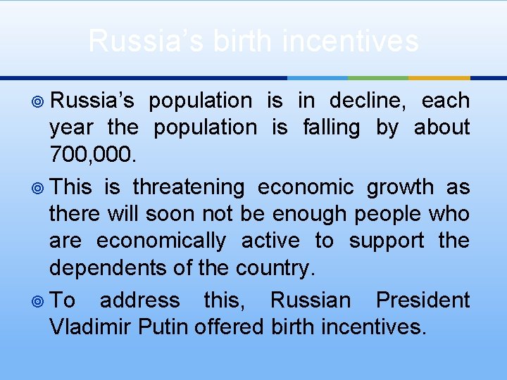 Russia’s birth incentives ¥ Russia’s population is in decline, each year the population is