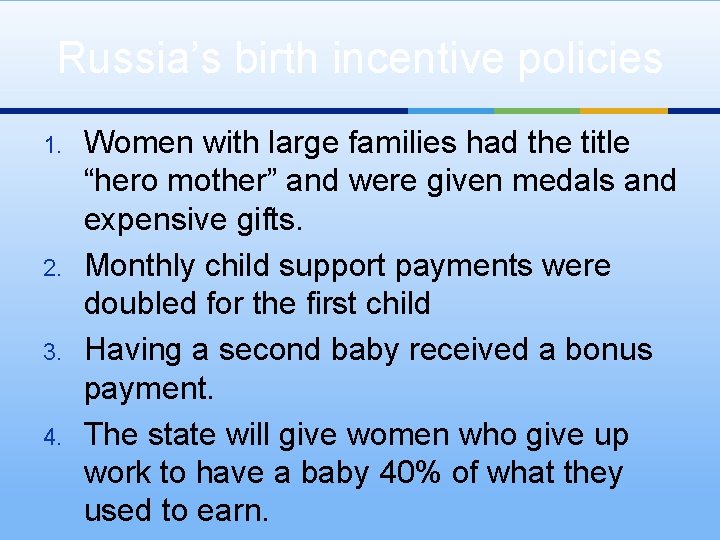 Russia’s birth incentive policies 1. 2. 3. 4. Women with large families had the