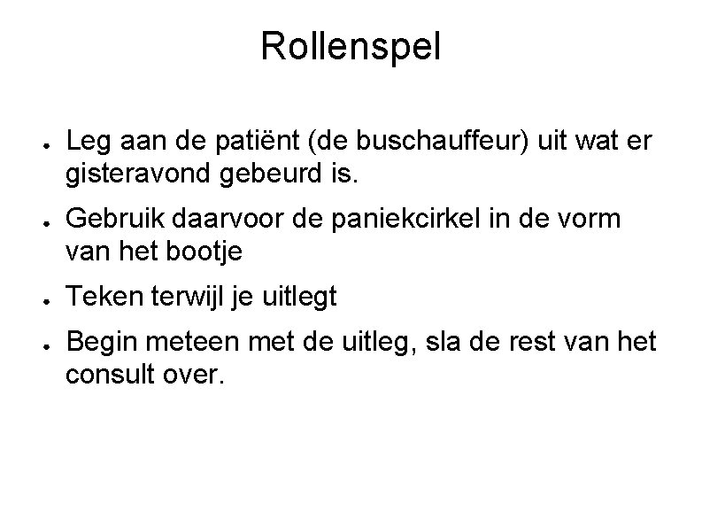 Rollenspel ● ● Leg aan de patiënt (de buschauffeur) uit wat er gisteravond gebeurd